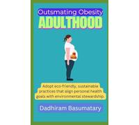 Outsmart Obesity (Adulthood): Comprehensive Understanding of Obesity, Enhanced Mental Well-being, Sustainability of Healthy Behaviors and Improved Overall Quality of Life (Think Beyond Boundaries)