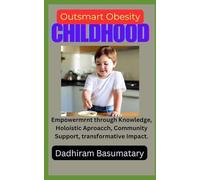 Outsmart Obesity (Childhood): Empowerment through Knowledge, Holistic Approach, Community Support, Transformative Impact.