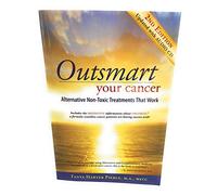 Outsmart Your Cancer: Alternative Non-Toxic Treatments That Work