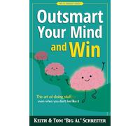 Outsmart Your Mind and Win: The art of doing stuff-even when you don’t feel like it