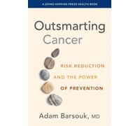 Outsmarting Cancer : Risk Reduction and the Power of Prevention