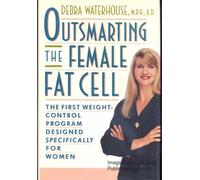 Outsmarting the Female Fat Cell: The First Weight-Control Program Designed Specifically for Women