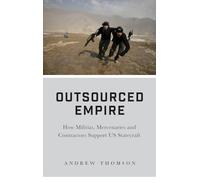 Outsourced Empire: How Militias, Mercenaries, and Contractors Support US Statecraft
