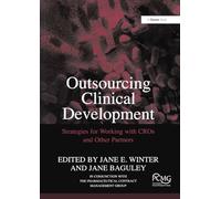 Outsourcing Clinical Development: Strategies for Working with CROs and Other Partners