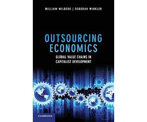 Outsourcing Economics: Global Value Chains in Capitalist Development