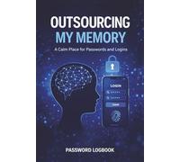 OUTSOURCING MY MEMORY: A Calm Place for Passwords and Logins (A QUIET TRACKING SERIES)