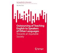 Outsourcing of Teaching English to Speakers of Other Languages: Towards an Equitable Society (SpringerBriefs in Education)