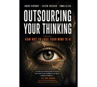 Outsourcing Your Thinking: How Not to Lose Your Mind to AI (Mental Fitness for an AI Age)