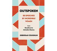 Outspoken: 50 Speeches by Incredible Women from Boudicca to Michelle Obama