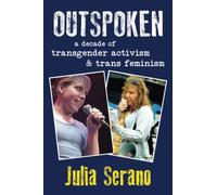 Outspoken: A Decade of Transgender Activism and Trans Feminism