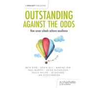Outstanding Against the Odds: How seven schools achieve excellence