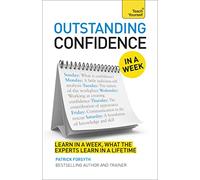 Outstanding Confidence In A Week: How To Develop Confidence And Achieve Your Goals In Seven Simple Steps (Teach Yourself: In a Week)