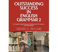 OUTSTANDING SUCCESS IN ENGLISH GRAMMAR 2: A Complete English Grammar Workbook for ESL Learners, Schools & Institutes (ENGLISH GRAMMAR SERIES)