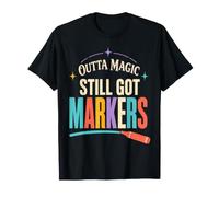 Outta Magic Still Got Markers Teacher Humor T-Shirt