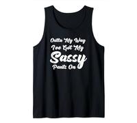 Outta My Way, I've Got My Sassy Pants On. Sassy Diva Tank Top