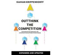 Outthink the Competition: How Innovative Companies and Strategists See Options Others Ignore