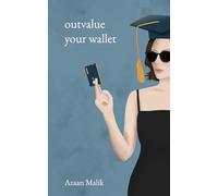 Outvalue Your Wallet: Designed for Students: Master Your Money Before It Masters You