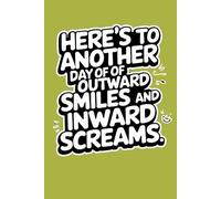 Outward Smiles, Inward Screams: Funny Office Lined Notebook for Writing, Notes, and Daily Use (6x9, 120 Pages): Humor-Themed Notebook for Work, Coworkers, and Personal Writing.