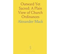 Outward Yet Sacred: A Plain View of Church Ordinances: A dialog on baptism, discipline, and faithful practice grounded in scripture