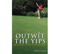 Outwit the Yips: Proven Tips to Free Your Golf Mind