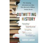 Outwitting History: The Amazing Adventures of a Man Who Rescued a Million Yiddish Books by Aaron Lansky (2005-09-02)