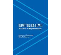 Outwitting Our Nerves: A Primer of Psychotherapy