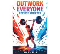 Outwork Everyone for Boy Athletes: Sports Stories to Build Mental Toughness, Train Beyond Limits, and Compete Like a Champion (Mindset Books for Young Athletes)
