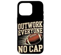Outwork Everyone No Cap Football Case for iPhone 16 Pro