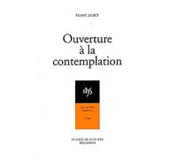 Ouverture à la contemplation: Introduction à l'attitude contemplative et à la prière de Jésus