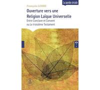 Ouverture vers une Religion Laïque Universelle: Entre Conclave et Convent ou Le troisième Testament