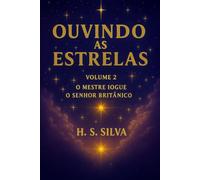Ouvindo as Estrelas: Volume 2 - O Mestre Iogue / O Senhor Britânico