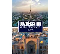 OUZBÉKISTAN GUIDE DE VOYAGE 2026: Ce que j'aurais aimé savoir avant de partir en Ouzbékistan