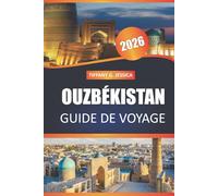 Ouzbékistan Guide de voyage 2026: Explorez les anciennes villes de la Route de la soie, la cuisine locale et les sites culturels de Samarcande, Boukhara, Khiva et Tachkent