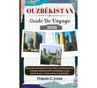 OUZBÉKISTAN GUIDE DE VOYAGE: 85 choses amusantes et cool à faire, avecExpérience à essayer absolumentEn Ouzbékistan et ses environs pour unUne aventure inoubliable (Jones l'aventurier (FR))