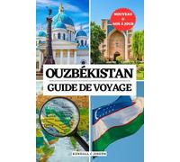 OUZBÉKISTAN GUIDE DE VOYAGE: Votre compagnon indispensable pour savoir quand visiter, les lieux incontournables, les meilleurs hébergements, les ... HUB MULTI-LANGUAGE TRAVEL BOOKS (FULL COLOR))