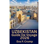 Ouzbékistan: Voyages à travers le temps et les saveurs : votre aventure personnelle à travers l'Ouzbékistan