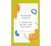 Ovarian Cancer: A Survival Guide for Patients