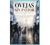 OVEJAS SIN PASTOR EN UN MUNDO DIGITAL