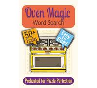 Oven Magic Word Search Puzzle Book: Puzzles Featuring Breads & Pastries, Bakery Tools, and Flavorful Ingredients