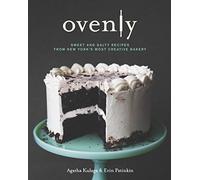 Ovenly: Sweet & Salty Recipes from New York's Most Creative Bakery