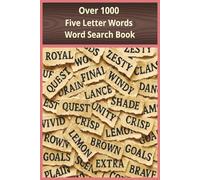 Over 1000 Five Letter Words Word Search Book: Over 1000 five-letter words across 100 pages of fun, focus, and brain-boosting entertainment for all ages. (The Thousand Word Challenge Series)