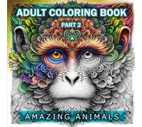 Over 50 Amazing Mandala Designed Animals Coloring Book for Adults, Perfect for Mindfulness & Relaxation (PART 2): Amazing Animals