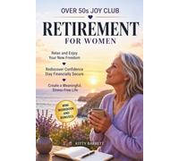 Over 50s Joy Club - Retirement for Women: Guide and Mini Workbook to Relax and Enjoy Your New Freedom, Rediscover Confidence, Stay Financially Secure ... & Comfort Moments for Seniors Series)