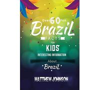 Over 60 Fun Brazil Facts For Kids: Interesting Information About Brazil