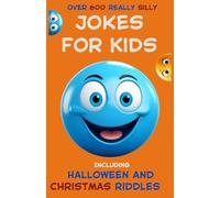 Over 600 Really Silly Jokes For Kids Including Halloween And Christmas Riddles: Joke, Riddle, and Match Quiz Book for Children Ages 6-10