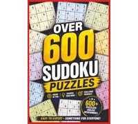 Over 600 Sudoku Puzzles: A Challenging Collection of Number Puzzles with Solutions for Adults | Brain Training, Logic Games and Hours of Puzzle-Solving Fun