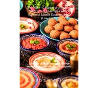 Over 90 + 10 Bonus protein-rich Mediterranean recipes with a flavorful Middle Eastern twist: Learn how to cook for maximum flavor in minimum time, ... your food's macronutrient intake!