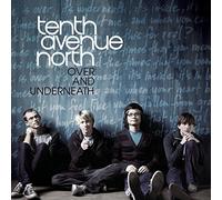 Over and Underneath by Tenth Avenue North (2008-05-22)