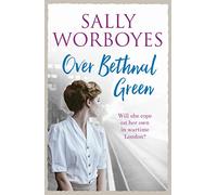 Over Bethnal Green: An unforgettable and romantic WWII saga set in the East End