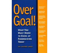Over Goal: What You Must Know to Excel at Fundraising Today